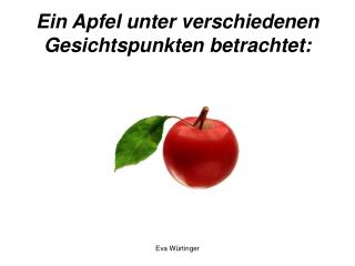 Ein Apfel unter verschiedenen Gesichtspunkten betrachtet: