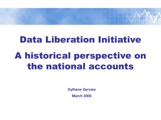 Data Liberation Initiative A historical perspective on the national accounts