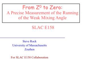 From Z 0 to Zero: A Precise Measurement of the Running of the Weak Mixing Angle SLAC E158