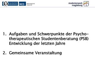 Aufgaben und Schwerpunkte der Psycho-therapeutischen Studentenberatung (PSB)
