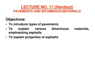 LECTURE NO. 17 (Handout) PAVEMENTS AND BITUMINOUS MATERIALS