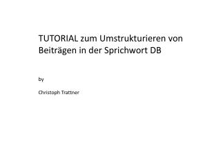 TUTORIAL zum Umstrukturieren von Beiträgen in der Sprichwort DB by Christoph Trattner