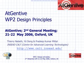 AtGentive WP2 Design Principles AtGentive; 2 nd General Meeting; 21-22 May 2006, Oxford, UK