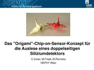 Das &quot;Origami&quot;-Chip-on-Sensor-Konzept für die Auslese eines doppelseitigen Siliziumdetektors