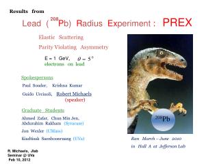 Lead ( P b) R adius Ex periment : PREX