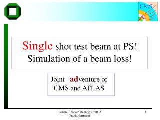 Single shot test beam at PS ! Simulation of a beam loss!