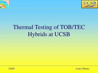 Thermal Testing of TOB/TEC Hybrids at UCSB