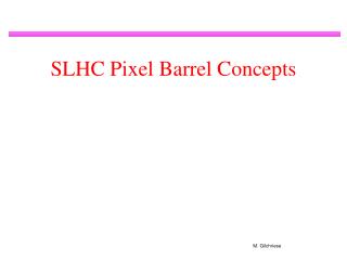 SLHC Pixel Barrel Concepts