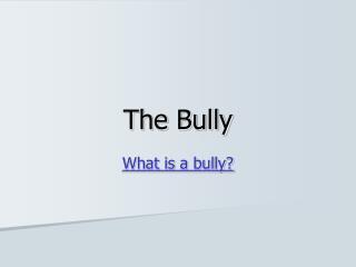 The Bully