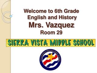 Welcome to 6th Grade English and History Mrs. Vazquez Room 29