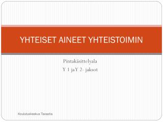 YHTEISET AINEET YHTEISTOIMIN