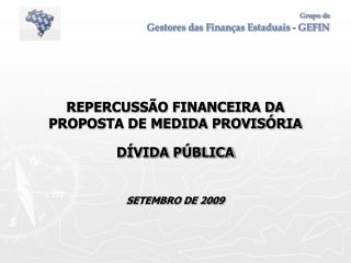 REPERCUSSÃO FINANCEIRA DA PROPOSTA DE MEDIDA PROVISÓRIA DÍVIDA PÚBLICA SETEMBRO DE 2009