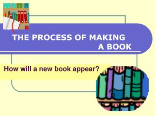 How will a new book appear?