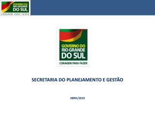SECRETARIA DO PLANEJAMENTO E GESTÃO ABRIL/2010