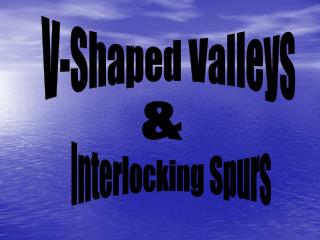 V-Shaped Valleys