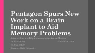 Pentagon Spurs N ew W ork on a Brain I mplant to Aid M emory P roblems