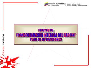 PROYECTO TRANSFORMACIÓN INTEGRAL DEL HÁBITAT PLAN DE OPERACIONES