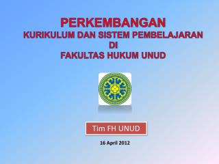 PERKEMBANGAN KURIKULUM DAN SISTEM PEMBELAJARAN DI FAKULTAS HUKUM UNUD