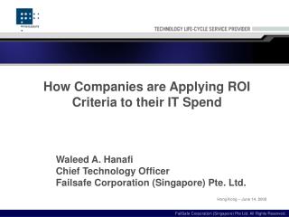 Waleed A. Hanafi Chief Technology Officer Failsafe Corporation (Singapore) Pte. Ltd.