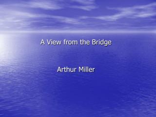 A View from the Bridge Arthur Miller