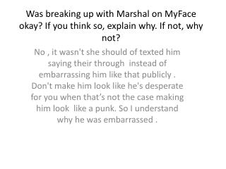 Was breaking up with Marshal on MyFace okay? If you think so, explain why. If not, why not?