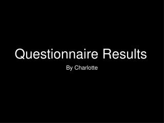 Questionnaire Results