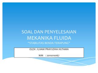 SOAL DAN PENYELESAIAN MEKANIKA FLUIDA “STABILITAS BENDA TERAPUNG”