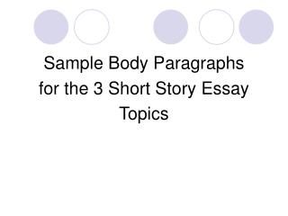 Sample Body Paragraphs for the 3 Short Story Essay Topics