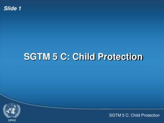 SGTM 5 C: Child Protection