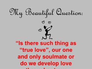 My Beautiful Question :
