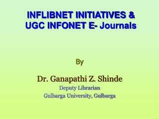 INFLIBNET INITIATIVES &amp; UGC INFONET E- Journals