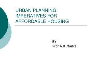 URBAN PLANNING IMPERATIVES FOR AFFORDABLE HOUSING