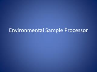 Environmental Sample Processor