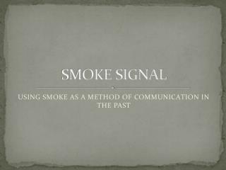 SMOKE SIGNAL