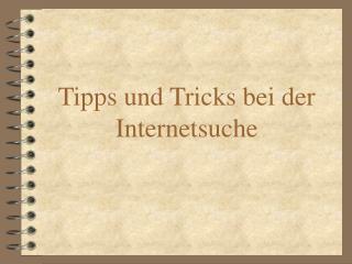 Tipps und Tricks bei der Internetsuche