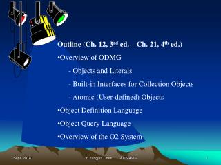 Outline (Ch. 12, 3 rd ed. – Ch. 21, 4 th ed.) Overview of ODMG - Objects and Literals