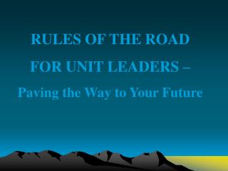 RULES OF THE ROAD FOR UNIT LEADERS – Paving the Way to Your Future
