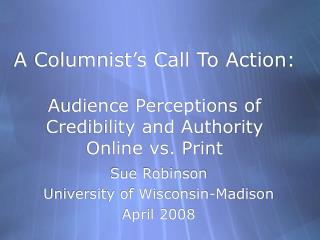 A Columnist’s Call To Action: Audience Perceptions of Credibility and Authority Online vs. Print