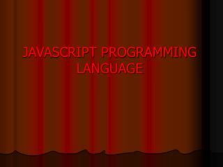 JAVASCRIPT PROGRAMMING LANGUAGE