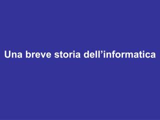 Una breve storia dell’informatica