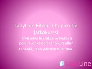 LadyLine Ritzin Tehopaketin jatkokurssi