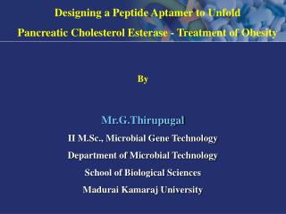 Mr.G.Thirupugal II M.Sc., Microbial Gene Technology Department of Microbial Technology