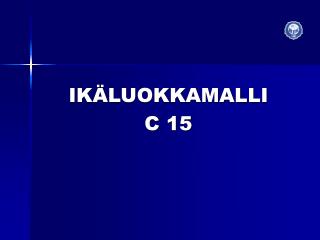 IKÄLUOKKAMALLI C 15