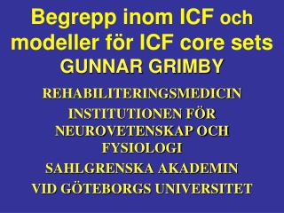 Begrepp inom ICF och modeller för ICF core sets GUNNAR GRIMBY