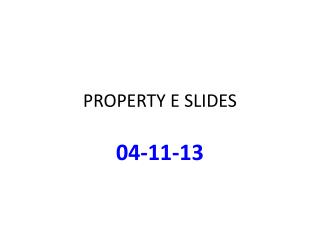 PROPERTY E SLIDES