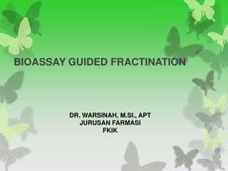 BIOASSAY GUIDED FRACTINATION