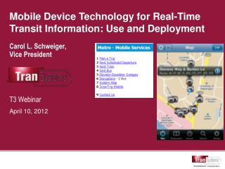 Mobile Device Technology for Real-Time Transit Information: Use and Deployment Carol L. Schweiger,