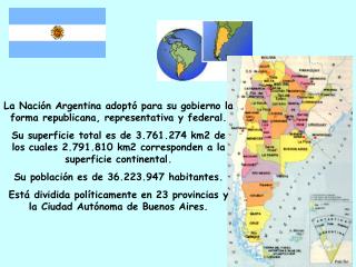 La Nación Argentina adoptó para su gobierno la forma republicana, representativa y federal.