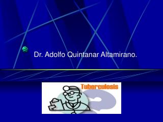 Dr. Adolfo Quintanar Altamirano.