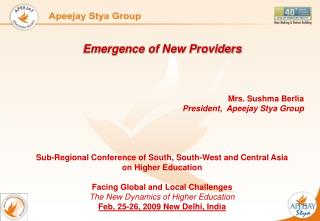 Emergence of New Providers Mrs. Sushma Berlia President, Apeejay Stya Group